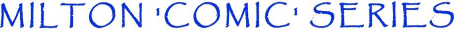 Milton 'Comic' Series